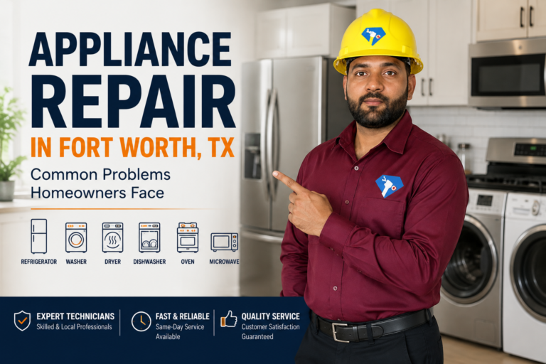 Appliance Repair in Fort Worth, TX, a blog post on Common Problems Homeowners Face